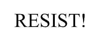 RESIST!
