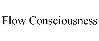 FLOW CONSCIOUSNESS