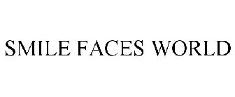 SMILE FACES WORLD