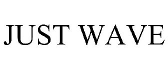 JUST WAVE