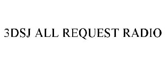 3DSJ ALL REQUEST RADIO