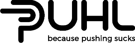 PUHL BECAUSE PUSHING SUCKS