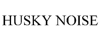 HUSKY NOISE