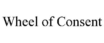 WHEEL OF CONSENT