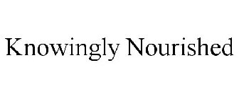 KNOWINGLY NOURISHED