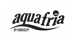 AQUAFRIA BY KINGSLEY