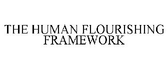 THE HUMAN FLOURISHING FRAMEWORK