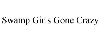 SWAMP GIRLS GONE CRAZY
