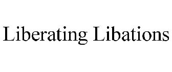 LIBERATING LIBATIONS