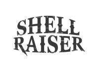 SHELL RAISER