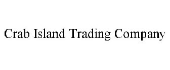 CRAB ISLAND TRADING COMPANY