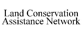 LAND CONSERVATION ASSISTANCE NETWORK