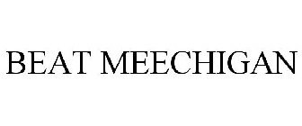 BEAT MEECHIGAN