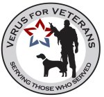 VERUS FOR VETERANS SERVING THOSE WHO SERVEDVED