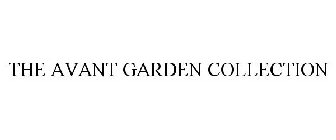 THE AVANT GARDEN COLLECTION