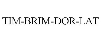 TIM-BRIM-DOR-LAT