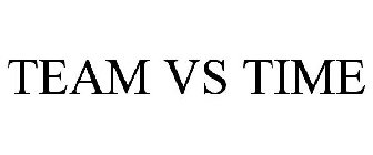 TEAM VS TIME