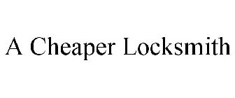 A CHEAPER LOCKSMITH
