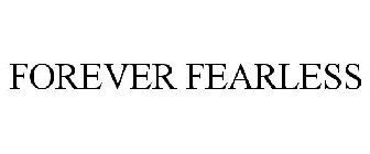 FOREVER FEARLESS