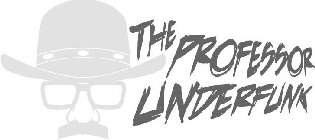 THE PROFESSOR UNDERFUNK