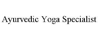 AYURVEDIC YOGA SPECIALIST