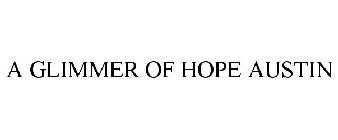 A GLIMMER OF HOPE AUSTIN