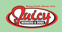 JUICY BURGERS & DOGS