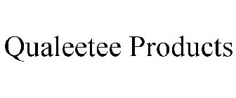 QUALEETEE PRODUCTS