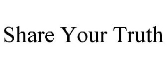 SHARE YOUR TRUTH
