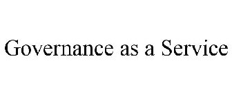GOVERNANCE AS A SERVICE
