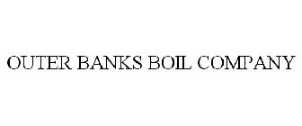 OUTER BANKS BOIL COMPANY