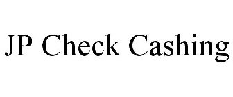 JP CHECK CASHING