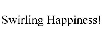 SWIRLING HAPPINESS!