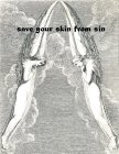SAVE YOUR SKIN FROM SIN