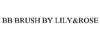 BB BRUSH BY LILY&ROSE