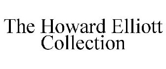 THE HOWARD ELLIOTT COLLECTION