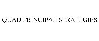QUAD PRINCIPAL STRATEGIES