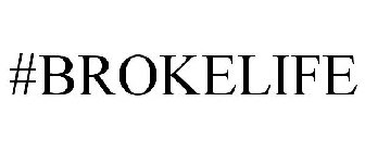 #BROKELIFE