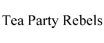 TEA PARTY REBELS