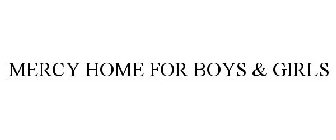 MERCY HOME FOR BOYS & GIRLS