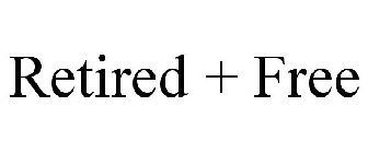 RETIRED + FREE