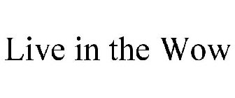 LIVE IN THE WOW