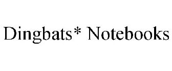 DINGBATS* NOTEBOOKS