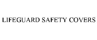 LIFEGUARD SAFETY COVERS