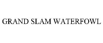 GRAND SLAM WATERFOWL