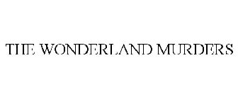 THE WONDERLAND MURDERS