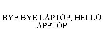 BYE BYE LAPTOP, HELLO APPTOP