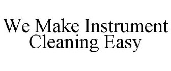 WE MAKE INSTRUMENT CLEANING EASY