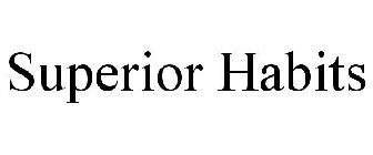 SUPERIOR HABITS