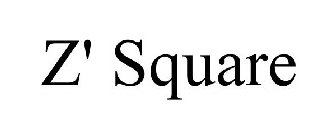 Z' SQUARE